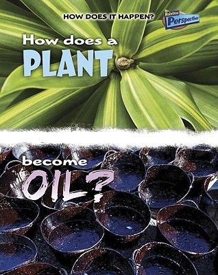 How Does a Plant Become Oil? - Tagliaferro, Linda