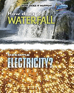 How Does a Waterfall Become Electricity?