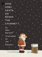 How Does Santa Go Down the Chimney?: A timeless Christmas book from two world-renowned bookmakers