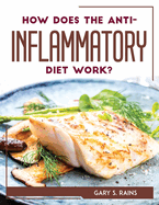 How Does the Anti-Inflammatory Diet Work?
