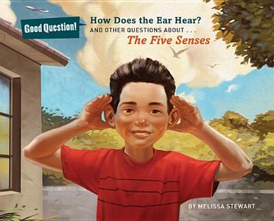 How Does the Ear Hear?: And Other Questions About The Five Senses - Stewart, Melissa