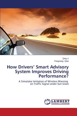 How Drivers' Smart Advisory System Improves Driving Performance? - Li Qing, and Qiao Fengxiang