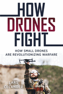 How Drones Fight: How Small Drones Are Revolutionizing Warfare