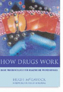 How Drugs Work: Basic Pharmacology for Healthcare Professionals, Second Edition