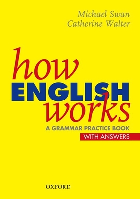 How English Works: A Grammar Practice Book - Swan, Michael, and Walter, Catherine