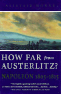 How Far from Austerlitz: Napoleon 1805-1815