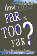 How Far Is Too Far?: Where to Draw the Line on Premarital Sex & Physical Intimacy