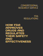 How FDA Approves Drugs and Regulates Their Safety and Effectiveness: FDA Regulations