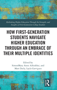 How First-Generation Students Navigate Higher Education through An Embrace of Their Multiple Identities