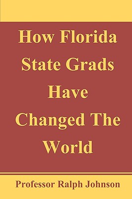 How Florida State Grads Have Changed The World - Johnson, Professor Ralph