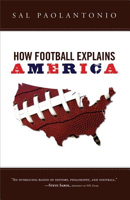 How Football Explains America - Paolantonio, Sal