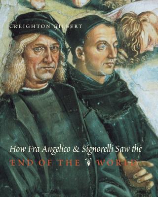 How Fra Angelico and Signorelli Saw the End of the World - Gilbert, Creighton E