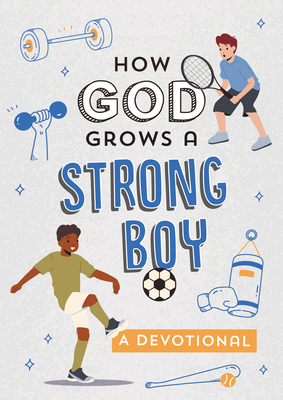 How God Grows a Strong Boy: A Devotional - Adkins, Elijah