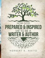 How God Prepared & Inspired Me To Be A Writer And Author