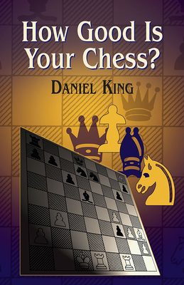 How Good Is Your Chess? - King, Daniel