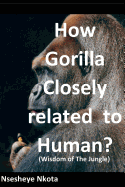 How Gorilla Closely Related to Human?: Wisdom of the Jungle