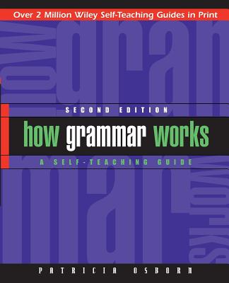 How Grammar Works: A Self-Teaching Guide - Osborn, Patricia