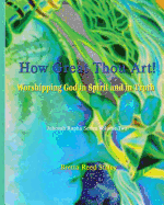 How Great Thou Art!: Worshipping God in Spirit and in Truth