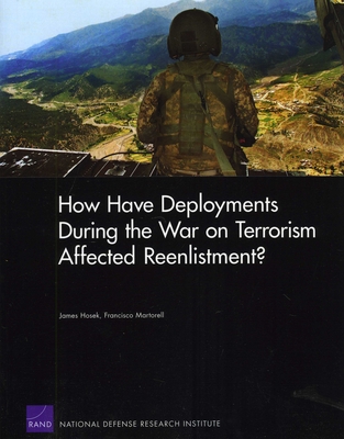 How Have Deployments During the War on Terrorism Affected Reenlistment? - Hosek, James, and Martorell, Francisco