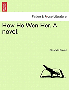 How He Won Her. a Novel.