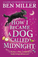 How I Became a Dog Called Midnight: A magical animal mystery from the bestselling author of The Day I Fell Into a Fairytale