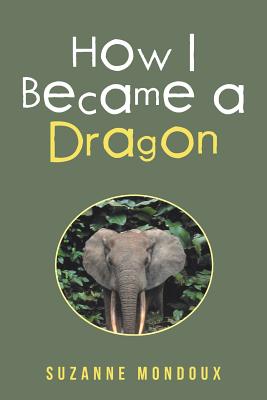How I Became a Dragon - Mondoux, Suzanne