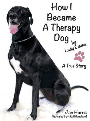 How I Became A Therapy Dog: A True Story - Harris, Jan