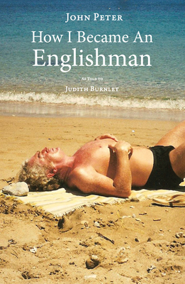 How I Became an Englishman - Peter, John, and Burnley, Judith (As Told by), and Irons, Jeremy (Foreword by)