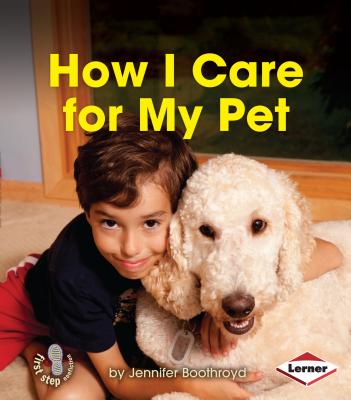 How I Care for My Pet - Boothroyd, Jennifer