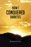 How I Conquered Diabetes