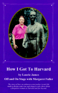 How I Got to Harvard: Off & on Stage with Margaret Fuller