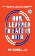 How I Learned to Hate in Ohio