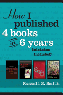 How I Published 4 Books in 6 Years: (Mistakes Included)