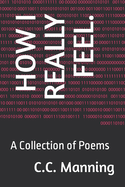 How I Really Feel.: A Collection of Poems