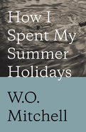 How I Spent My Summer Holidays: Penguin Modern Classics Edition