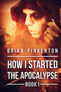 How I Started the Apocalypse