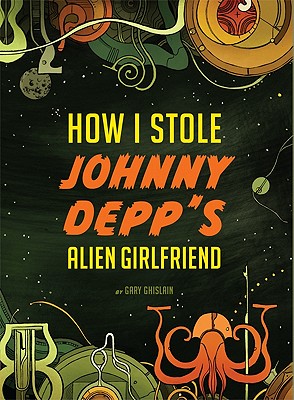 How I Stole Johnny Depp's Alien Girlfriend - Ghislain, Gary