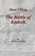 How I Won the Battle of Kadesh