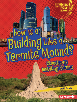 How Is a Building Like a Termite Mound?: Structures Imitating Nature - Brody, Walt