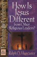 How is Jesus Different from Other Religious Leaders?
