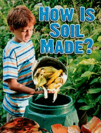 How Is Soil Made?