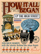 How it All Began Up the High Street - Baren, Maurice E.