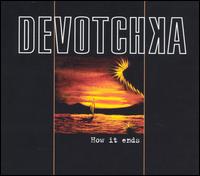 How It Ends - Devotchka