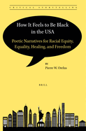 How It Feels to Be Black in the USA: Poetic Narratives for Racial Equity, Equality, Healing, and Freedom