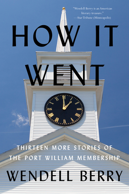 How It Went: Thirteen More Stories of the Port William Membership - Berry, Wendell