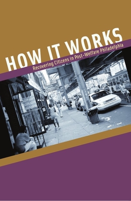 How It Works: Recovering Citizens in Post-Welfare Philadelphia - Fairbanks, Robert P