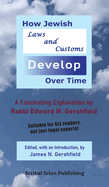 How Jewish Laws and Customs Develop Over Time: A Fascinating Explanation by Rabbi Edward M. Gershfield