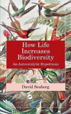 How Life Increases Biodiversity: An Autocatalytic Hypothesis - Seaborg, David