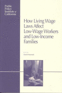 How Living Wage Laws Affect Low-Wage Workers and Low-Income Families - Neumark, David