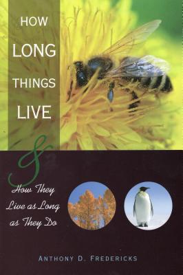 How Long Things Live: & How They Live as Long as They Do - Fredericks, Anthony D